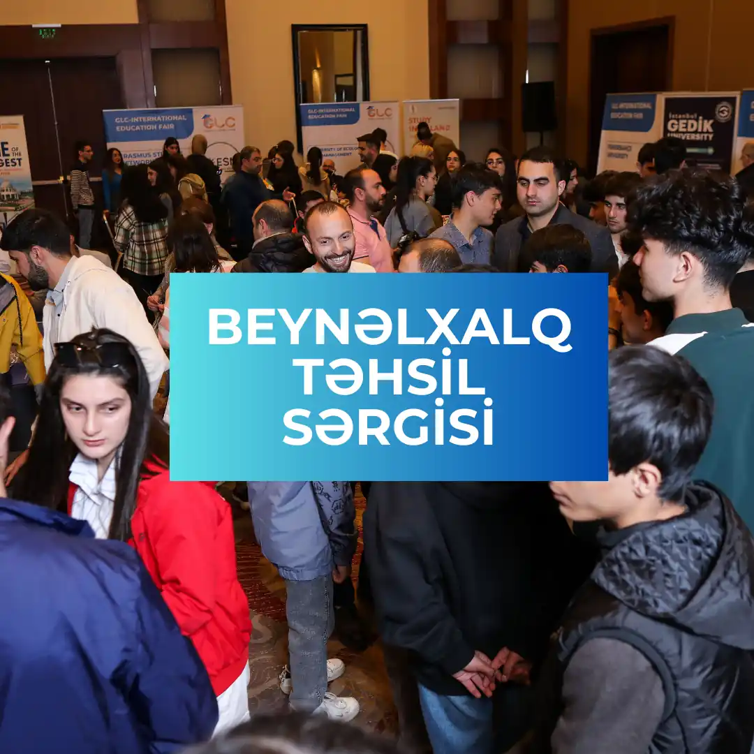 GLC-nin təşkilatçılığı ilə 7 aprel 2024-cü il Bakıda "Beynəlxalq Təhsil Sərgisi" baş tutdu