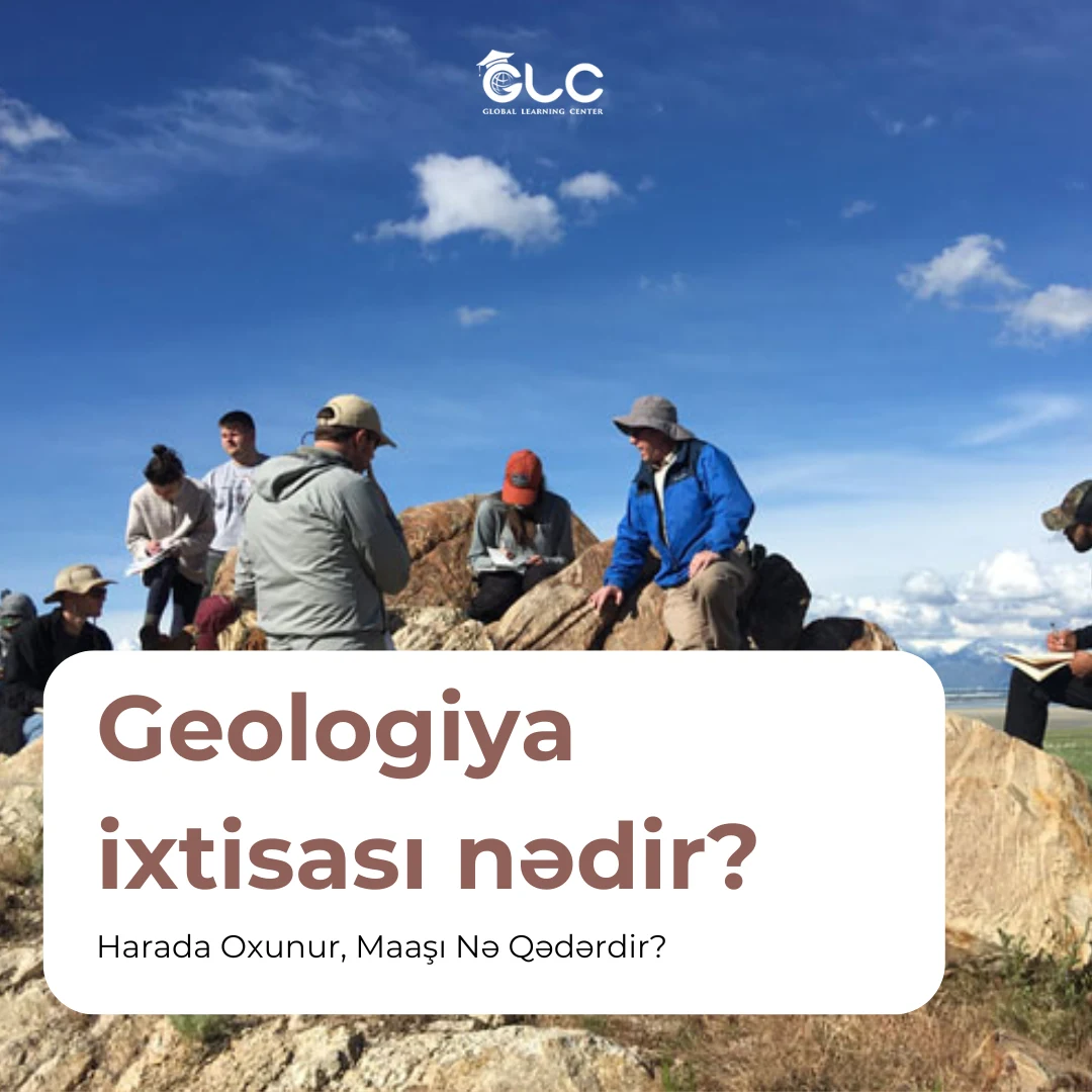 Geologiya İxtisası: Harada Oxunur, Maaşı Nə Qədərdir?