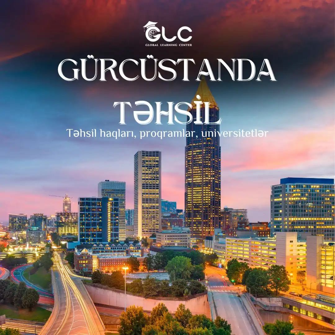 Gürcüstanda təhsil -  İmkanlar, təqüdlər - Niyə əlverişlidir?