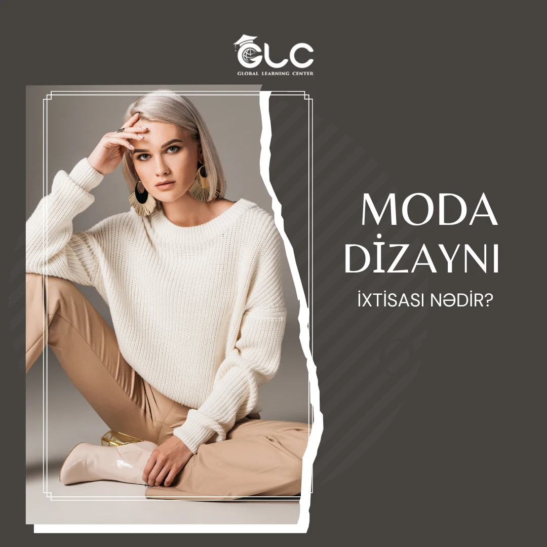 Moda Dizaynı İxtisası Nədir? Universitetlər, Maaş, Karyera