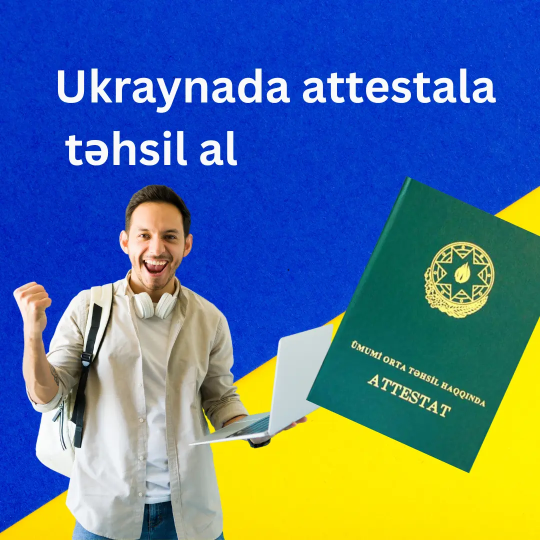 Ukraynada attestatla təhsil - Azərbaycandan asan qəbul şansı